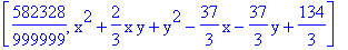 [582328/999999, x^2+2/3*x*y+y^2-37/3*x-37/3*y+134/3]